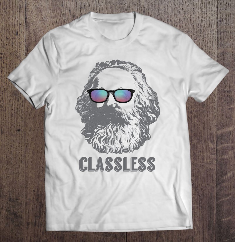 Classless Karl Marx Classic Marxist Marxism Workers Gift Pullover Shirt