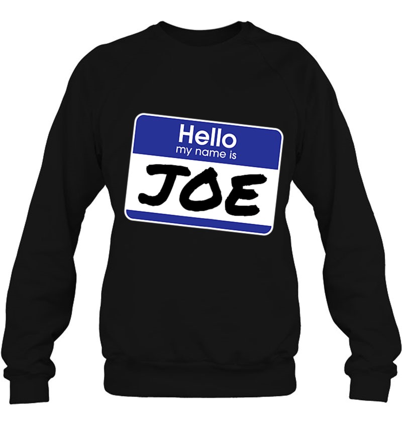 Funny Hello My Name Is Joe Meme Sweatshirt
