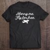 Marry Me Fly For Free Airplane Flight Attendant Pun Tee