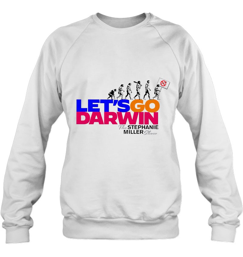 Human Evolution Let's Go Darwin The Stephanie Miller Show Sweatshirt