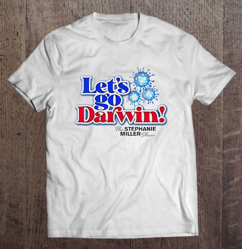 The Stephanie Miller Show Let's Go Darwin Shirt