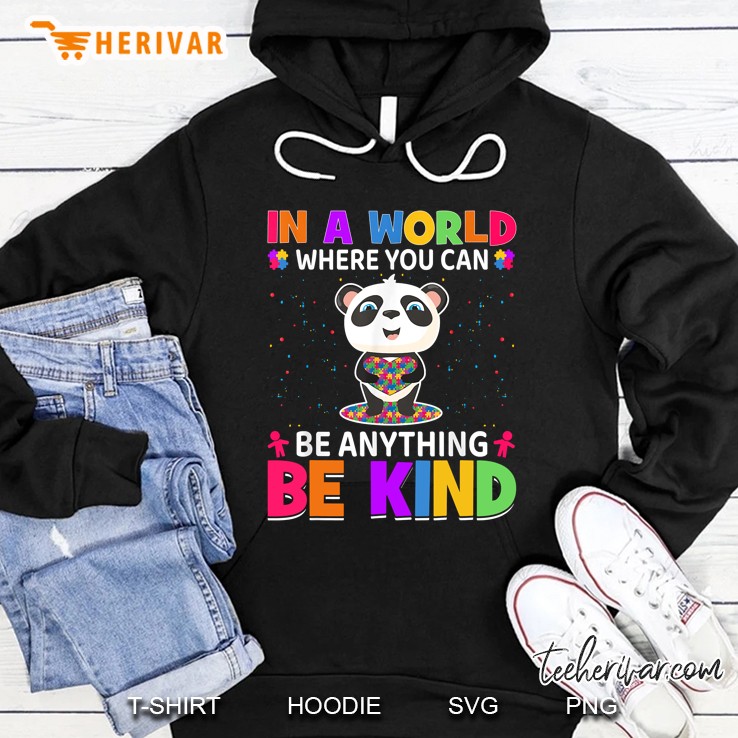 In A World Where You Can Be Anything Be Kind Support Autism Hoodie