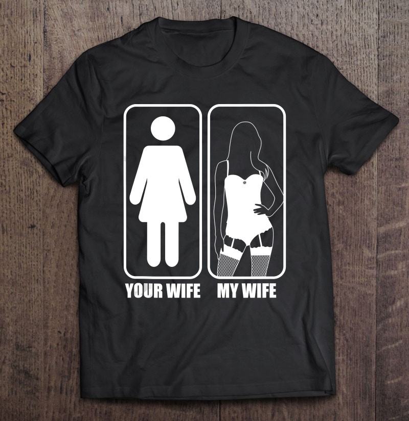 Your Wife And My Wife Husband And Wife Tank Top Tee