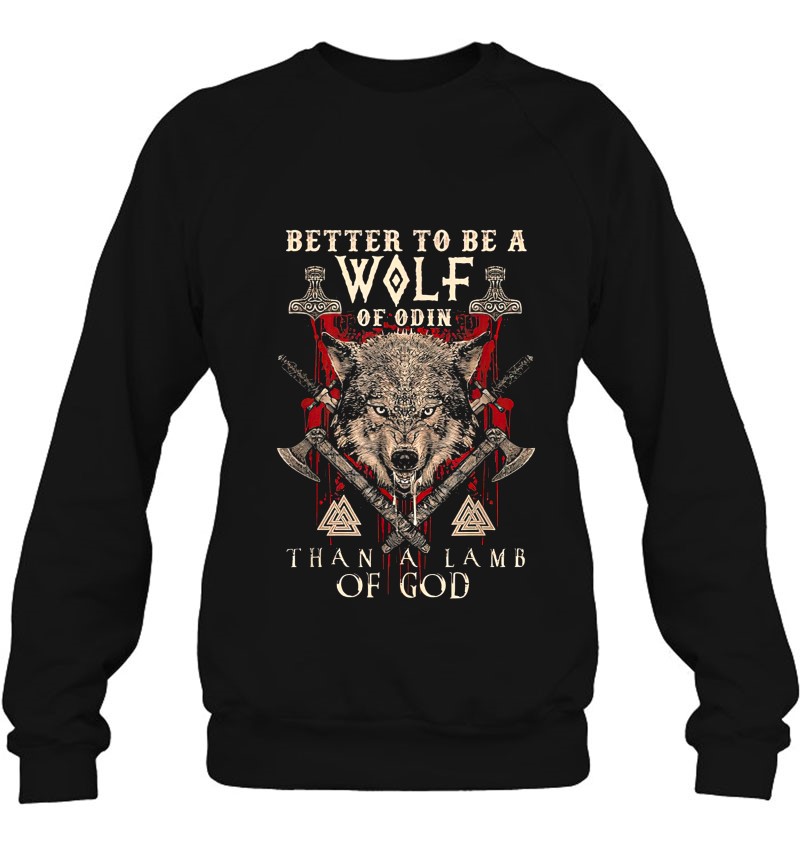Wolf Of Odin Better To Be A Wolf Of Odin Than Sweatshirt