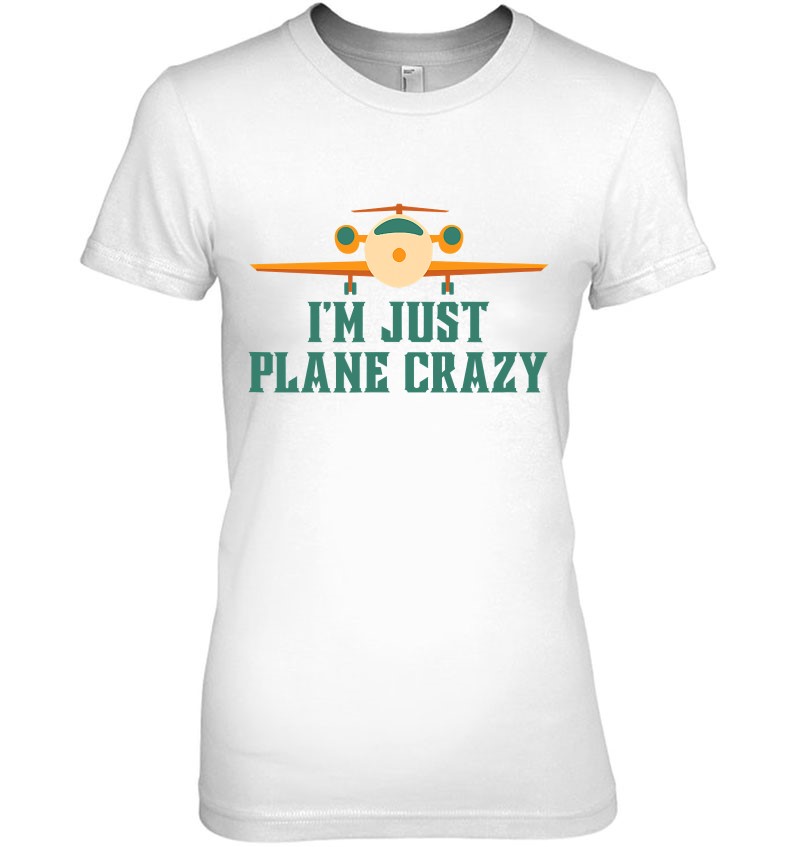 I'm Just Plane Crazy Airplane Pilot Aviator Aviation
