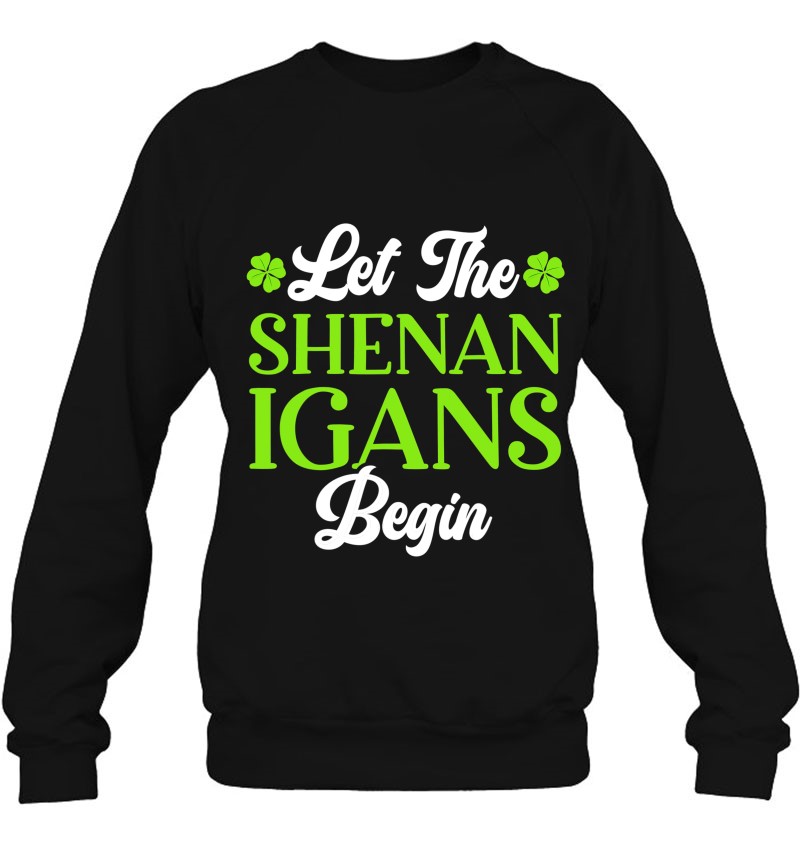 Let The Shenanigans Begin St Patrick's Day Women Shamrock Sweatshirt