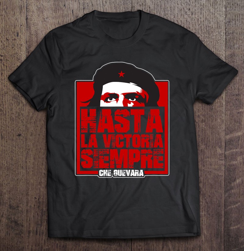 Revolucion Hasta La Victoria Siempre Che Guevara T-Shirts, Hoodies, Sweater