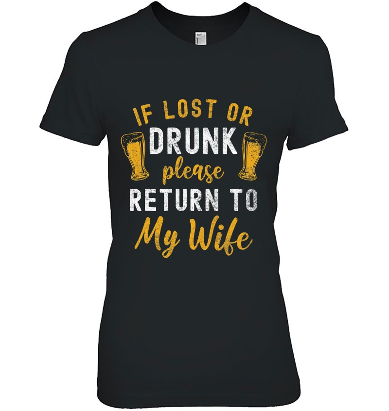 If Lost Or Drunk Return To Wife Couples Funny Drinking