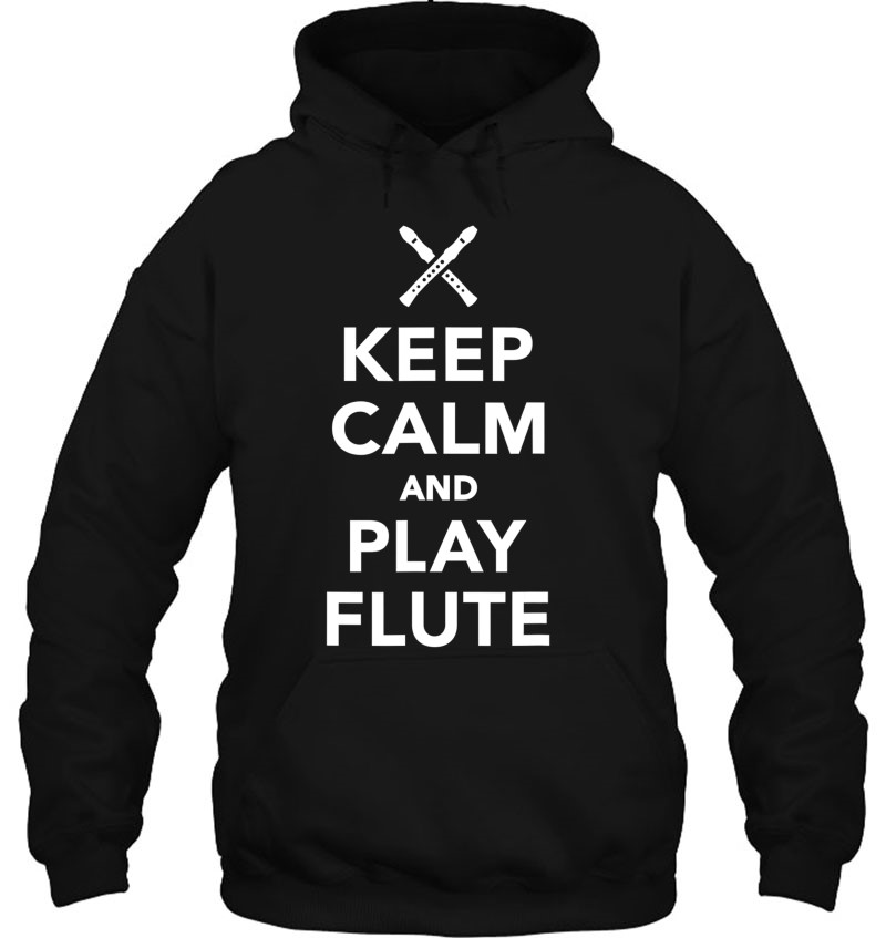 Keep Calm And Play Flute Hoodie