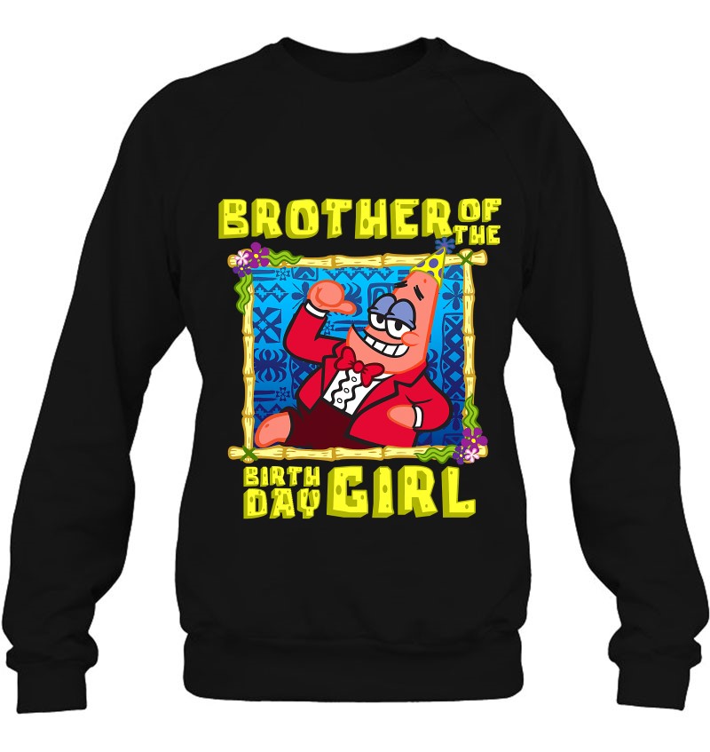 Mademark X Spongebob Squarepants - Spongebob Patrick Brother Of The Birthday Girl Boys Gift Sweatshirt