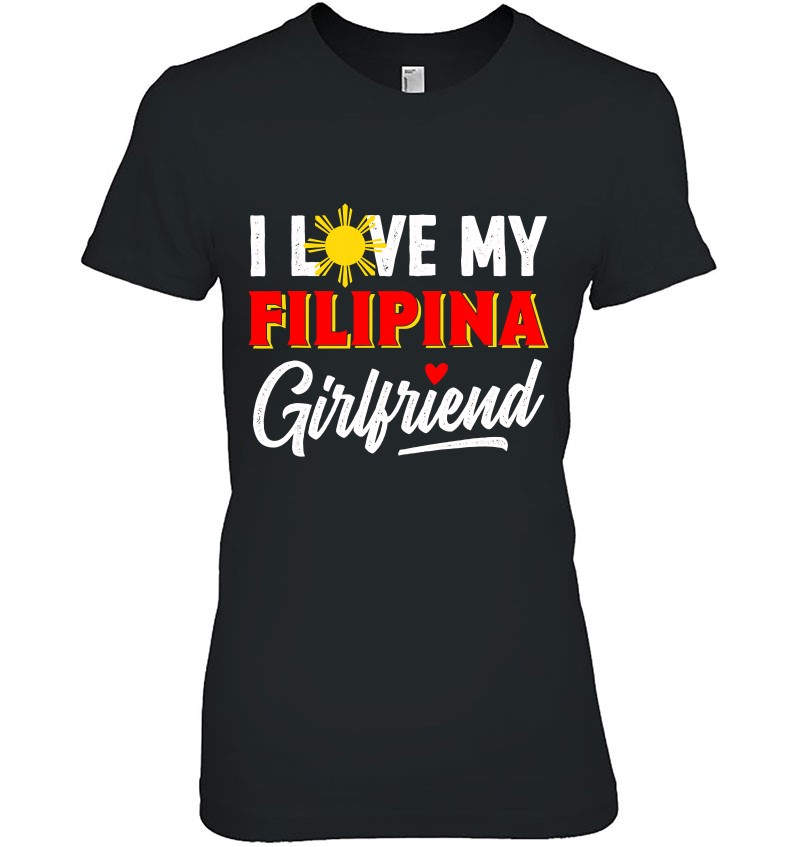 Mens I Love My Filipina Girlfriend Funny Cool Filipino Pride