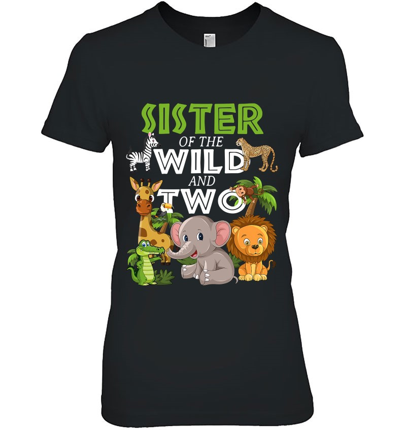 Sister Of The Wild Two Zoo Birthday Safari Jungle Animal T-Shirts ...