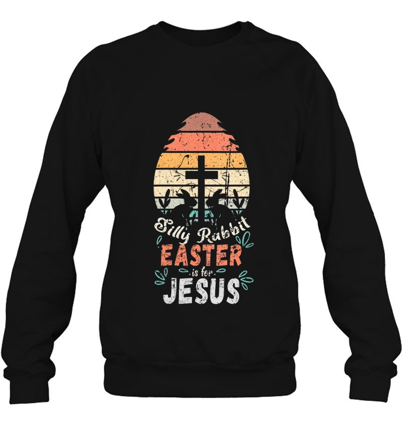 Womens Silly Rabbit Easter Is For Jesus Religious Christian Retro V-Neck Sweatshirt