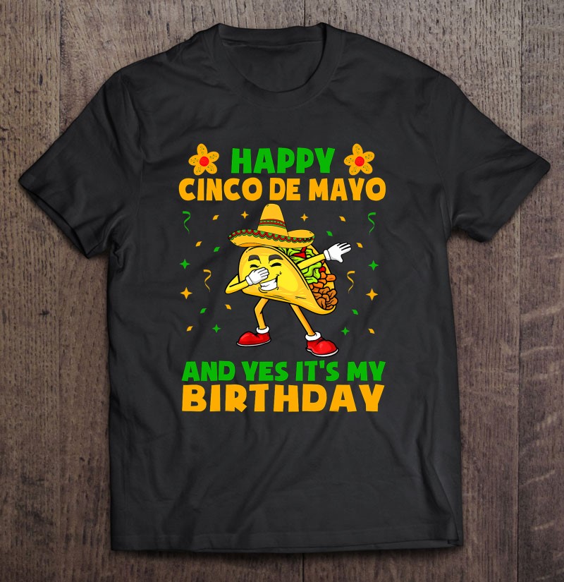 Happy Cinco De Mayo And Yes It's My Birthday Taco Kids Boys