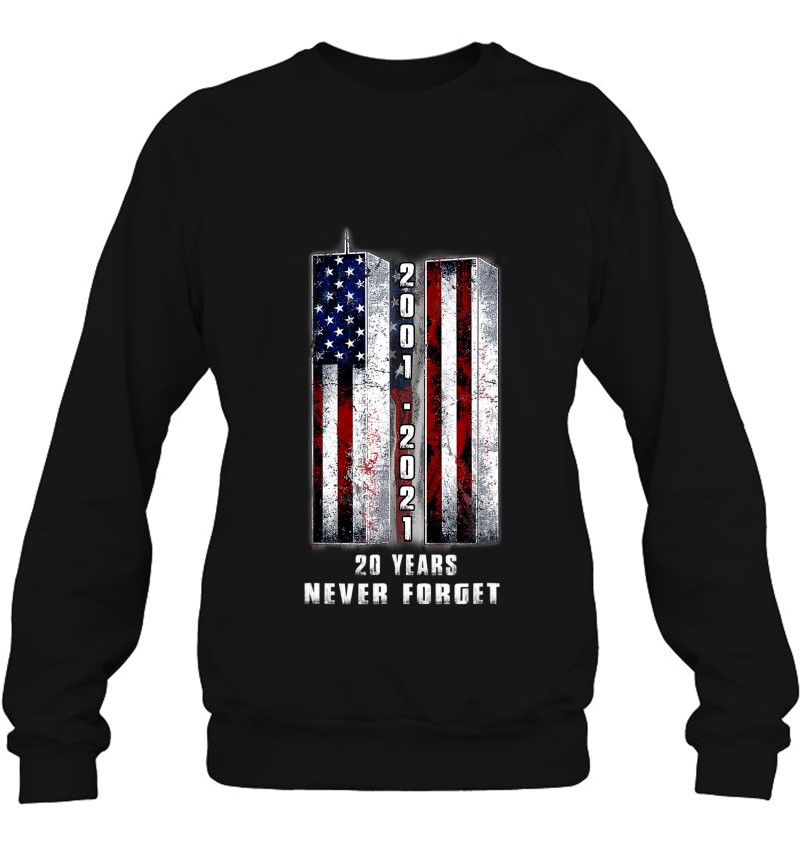 Never Forget Patriotic 911-20 Years Anniversary Sweatshirt