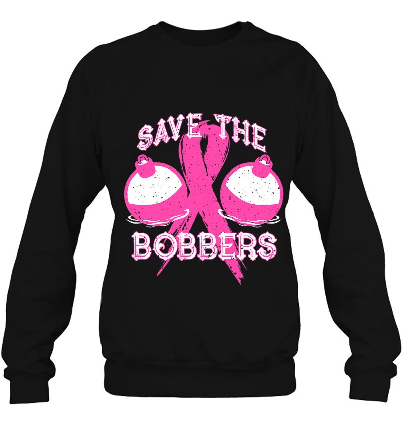 Save The Bobbers Breast Cancer Awareness Fishing Lovers Sweatshirt