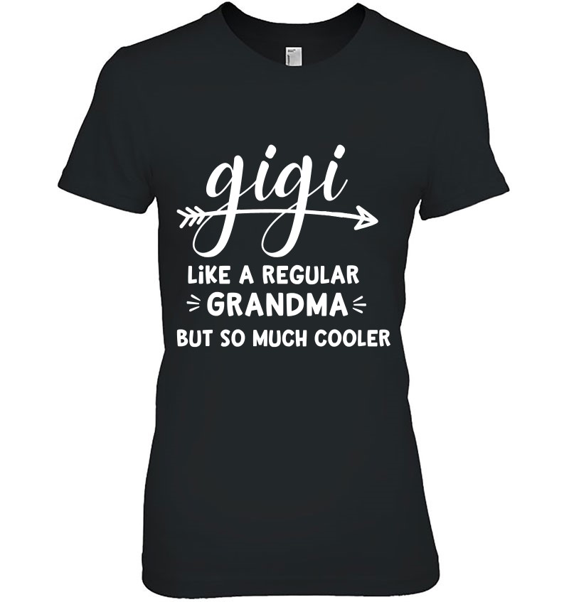 Gigi Like A Regular Grandma But So Much Cooler Gigi Gift