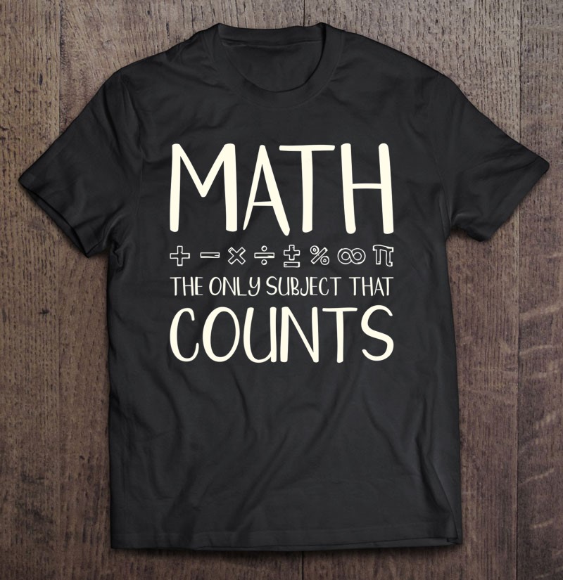 Math The Only Subject That Counts Design For A Math Teacher