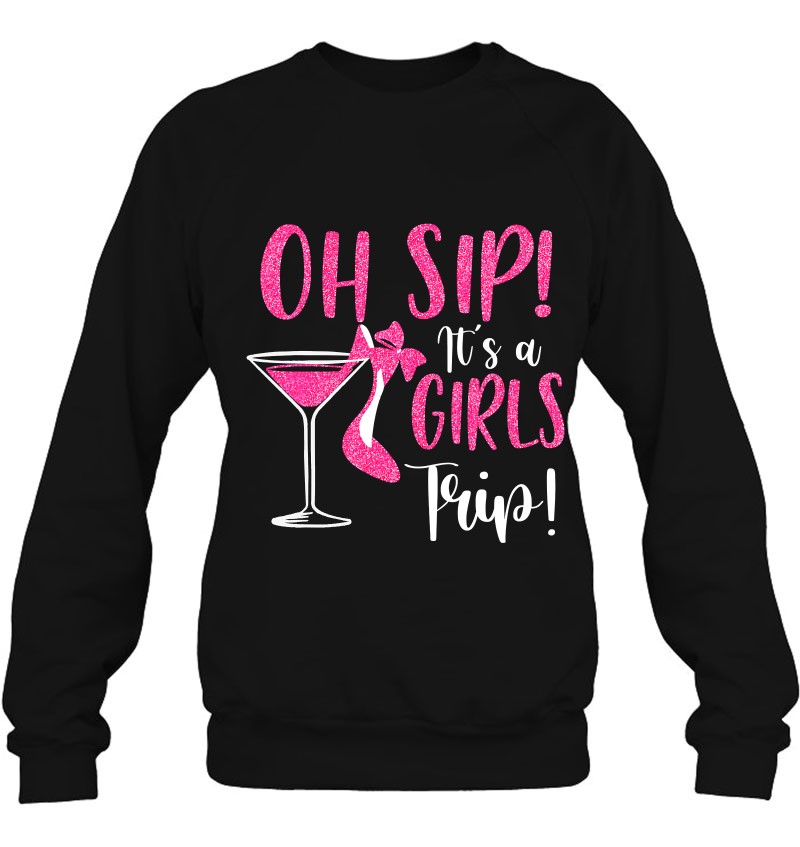 Oh Sip It's A Girls Trip Shirt Fun Wine Party High Heel