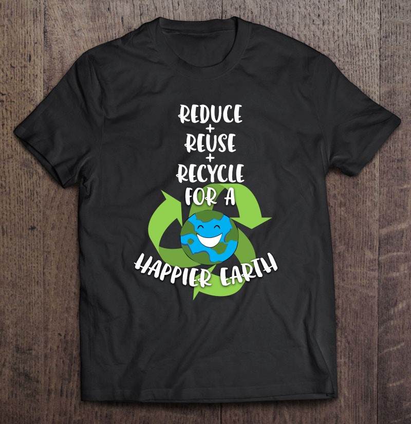 Save Earth Reduce Reuse Recycle For A Happier Earth Gift