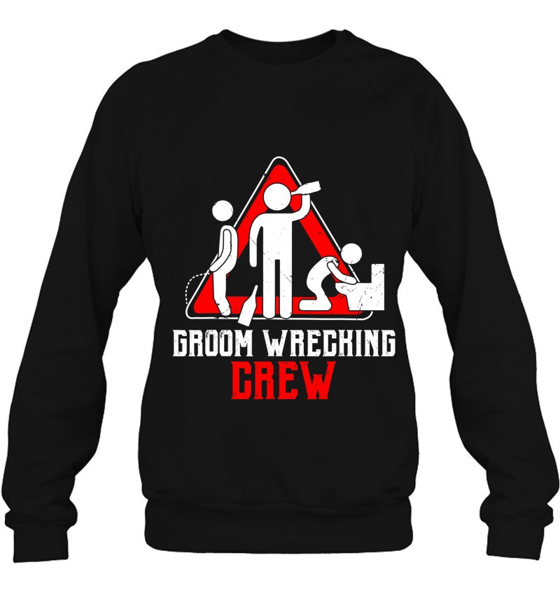 Groom Wrecking Crew Wedding Bucks Groom Groomsmen Bachelor Party Sweatshirt