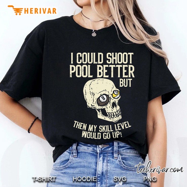Pool Billiards I Could Shoot Pool Better Funny Snooker Ladies Tee