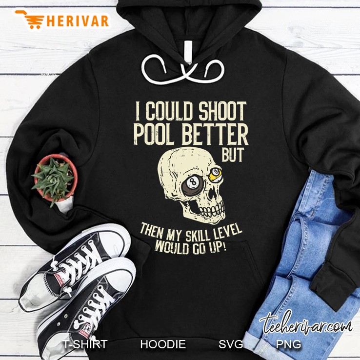 Pool Billiards I Could Shoot Pool Better Funny Snooker Hoodie