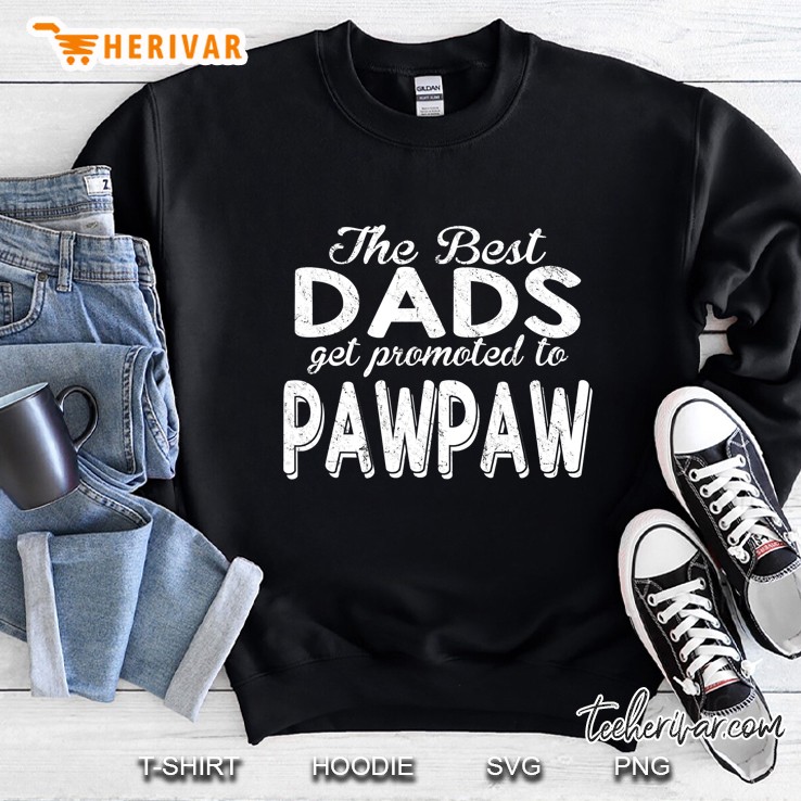 Papa Pops Parent Hero The Best Dads Get Promoted To Pawpaw Sweatshirt