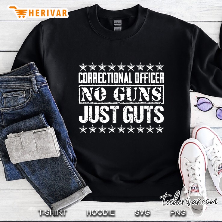 Correctional Officer No Guns Just Guts Sweatshirt