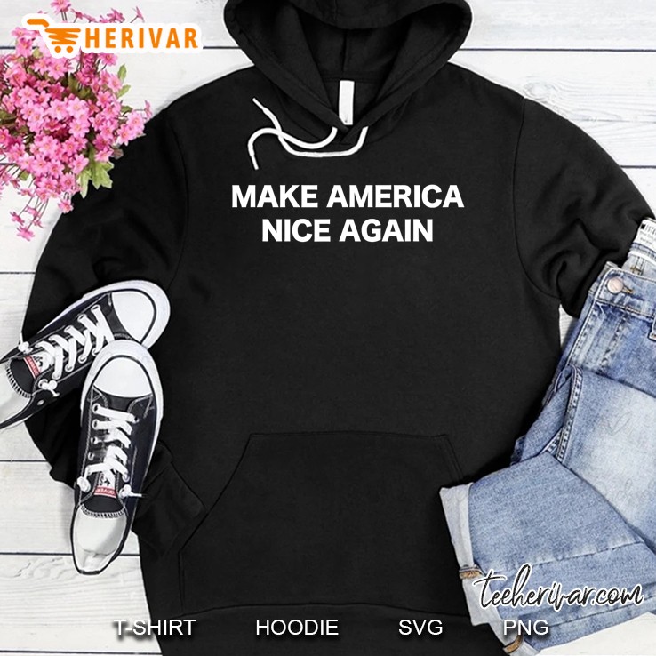 Make America Nice Again Trump Hoodie