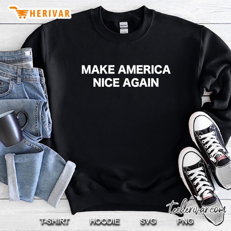 Make America Nice Again Trump Sweatshirt