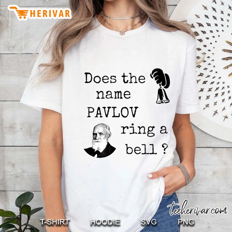 Does The Name Pavlov Ring A Bell Psychology Lovers Gift Ladies Tee