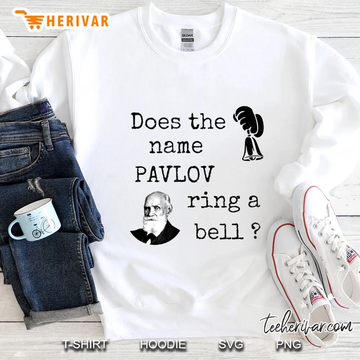 Does The Name Pavlov Ring A Bell Psychology Lovers Gift Sweatshirt