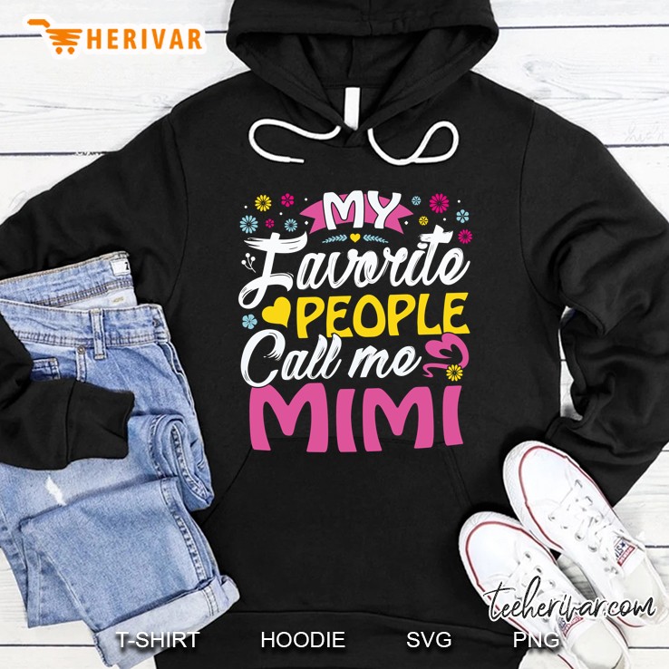 Mimi Gifts From Grandkids My Favorite People Call Me Mimi Hoodie