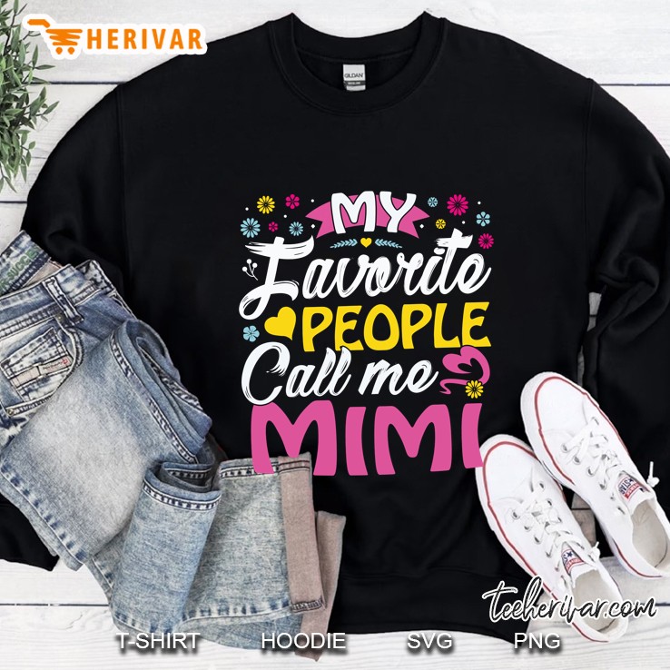 Mimi Gifts From Grandkids My Favorite People Call Me Mimi Sweatshirt