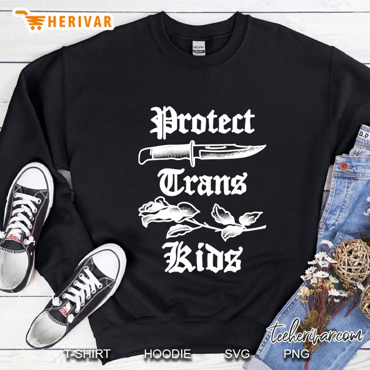 Protect Trans Kids Rose And Knife Sweatshirt