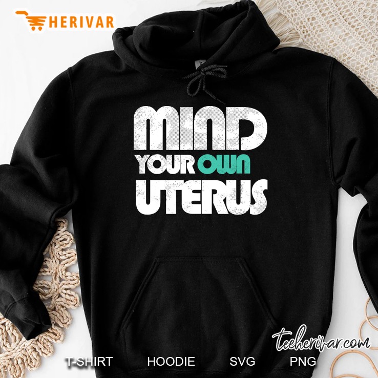 Mind Your Own Uterus Radical Feminist Hoodie