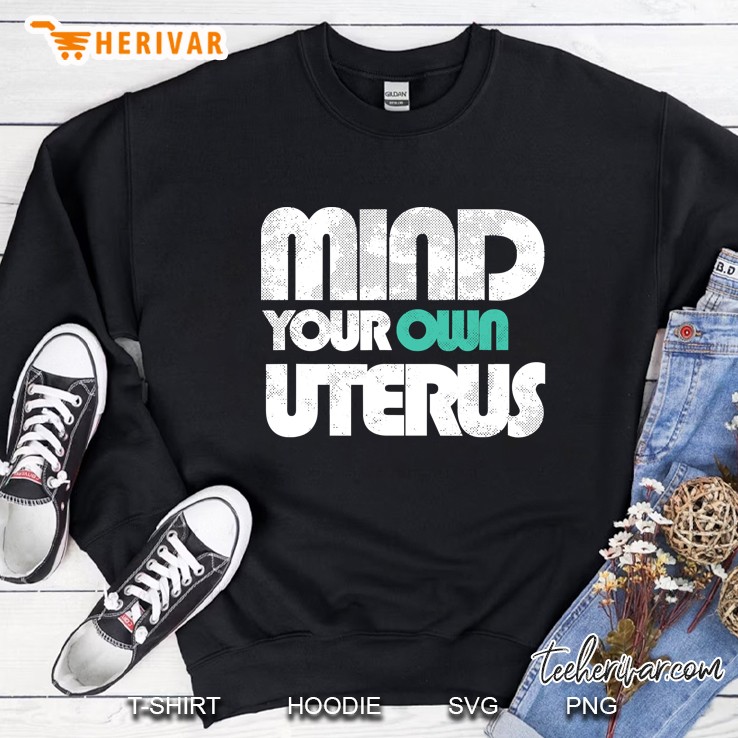 Mind Your Own Uterus Radical Feminist Sweatshirt