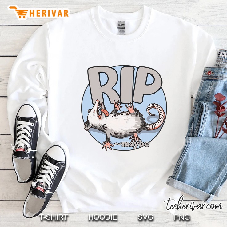 Funny Rip Possum, Maybe Opossum, Funny Opossum Sweatshirt