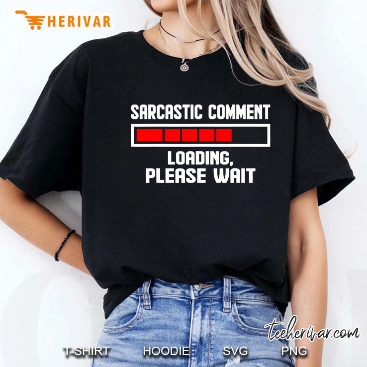 Sarcastic Comment Loading Please Wait Funny Sarcasm Graphic Ladies Tee