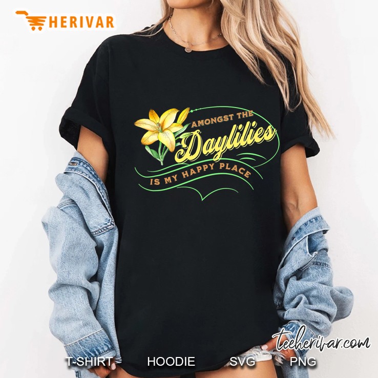 Daylily Lovers Happy Amongst Daylilies Garden Flowers Lovers Ladies Tee