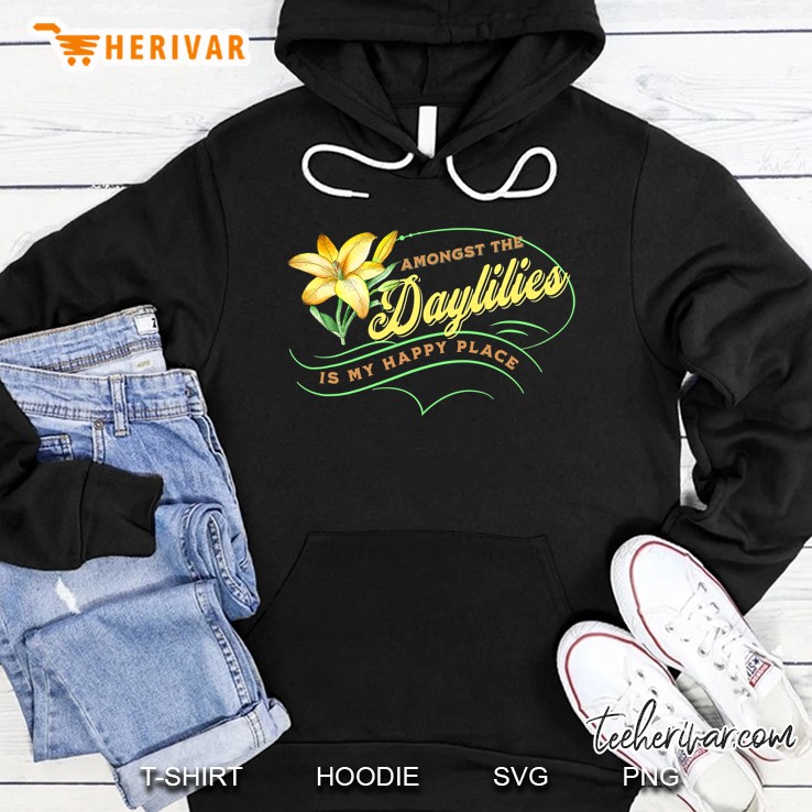 Daylily Lovers Happy Amongst Daylilies Garden Flowers Lovers Hoodie