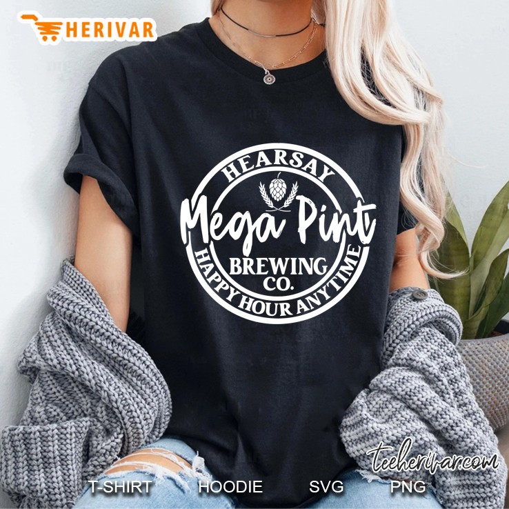 Is That Hearsay Mega Pint Brewing Co Happy Hour Anytime Ladies Tee