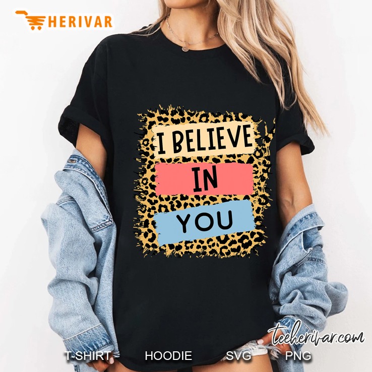 I Believe In You Leopard Motivational Testing Day Teacher Ladies Tee