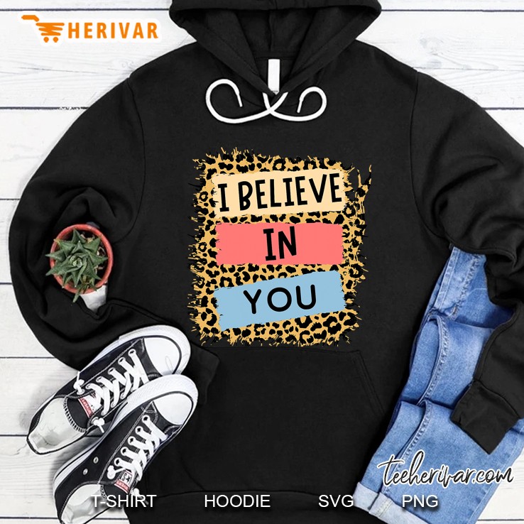 I Believe In You Leopard Motivational Testing Day Teacher Hoodie