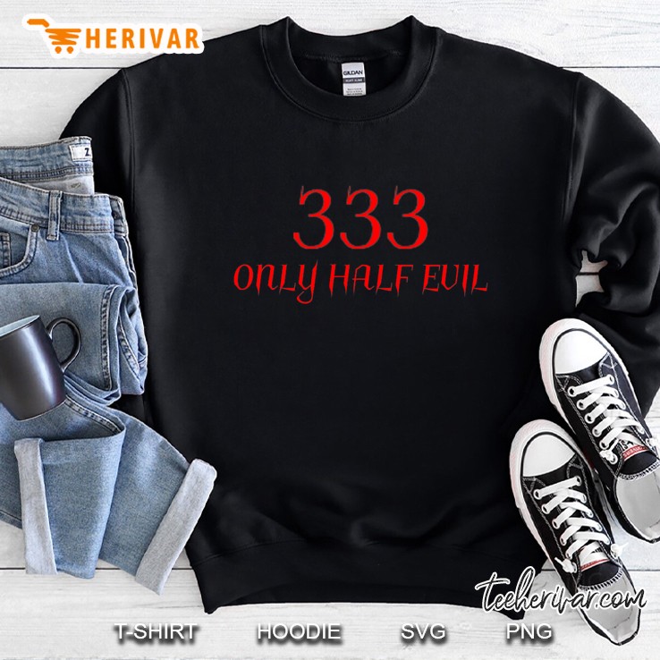 333 Only Half Evil Gothic Sweatshirt