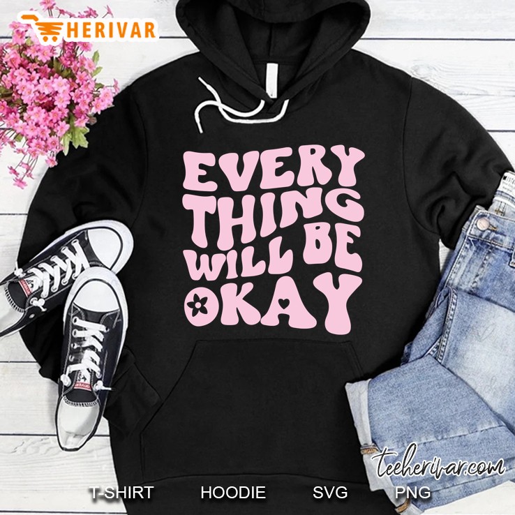 Everything Will Be Okay Positive Message Preppy Aesthetic Hoodie