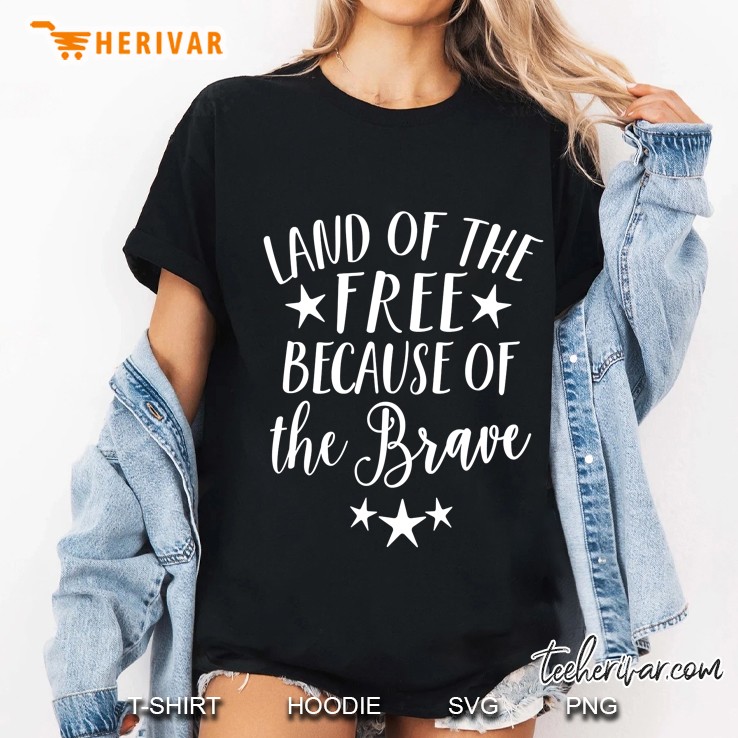 Land Of Free Because Of Brave 4Th Of July Women Men Ladies Tee