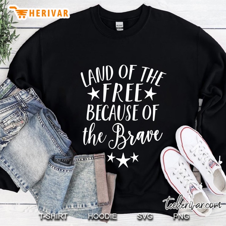 Land Of Free Because Of Brave 4Th Of July Women Men Sweatshirt
