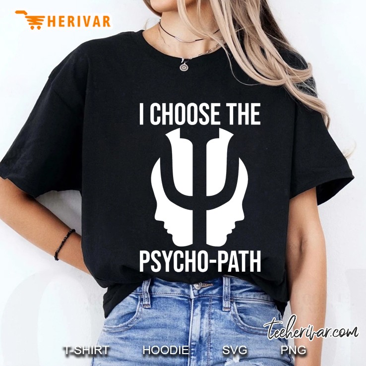 Psychotherapy Psychotherapist - I Choose The Psycho-Path Ladies Tee